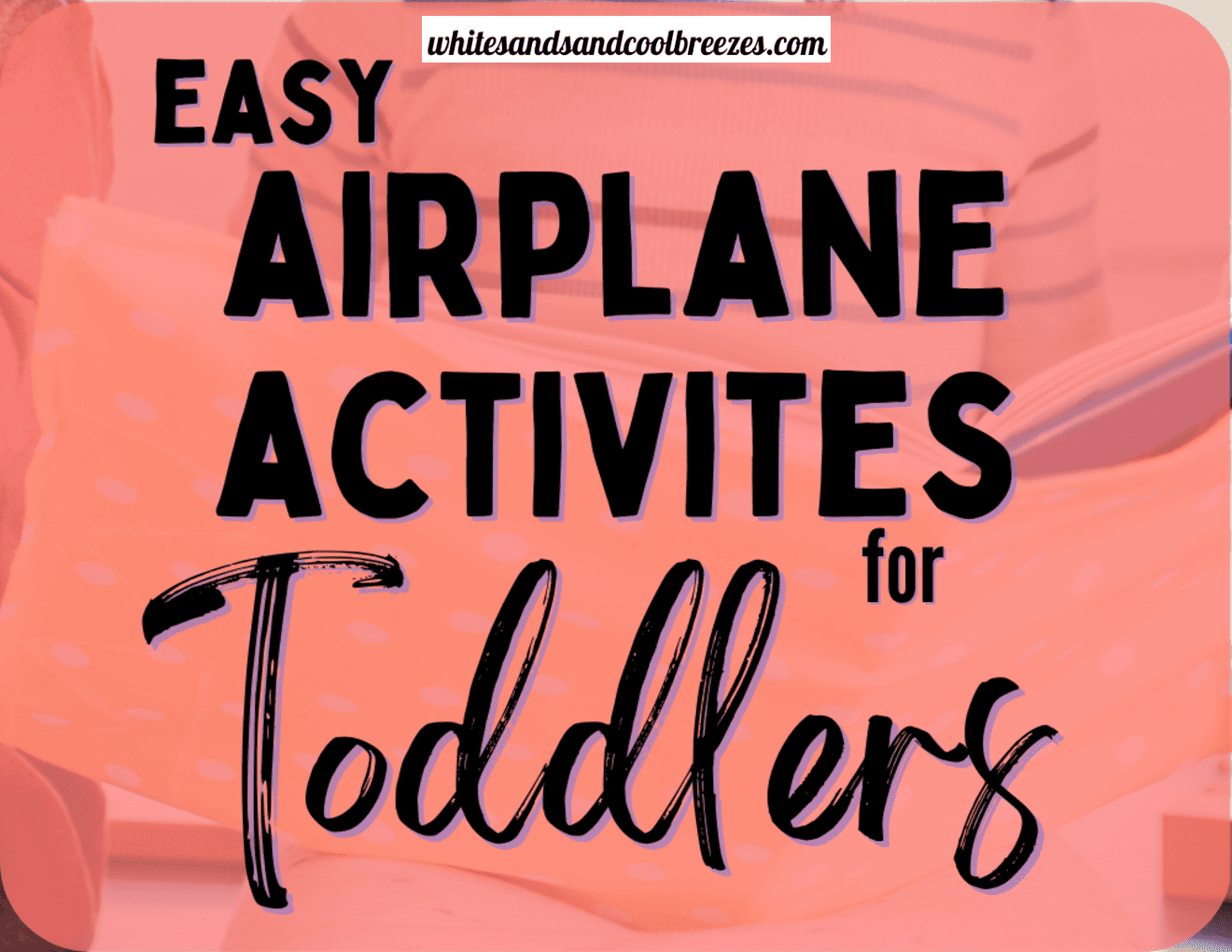 10 Easy Airplane Activities for Toddlers White Sands and Cool Breezes